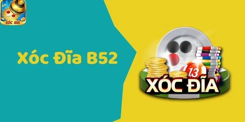 Xóc Đĩa B52 - Hấp Dẫn Với Tỷ Lệ Thắng Lớn Nhất Hiện Nay