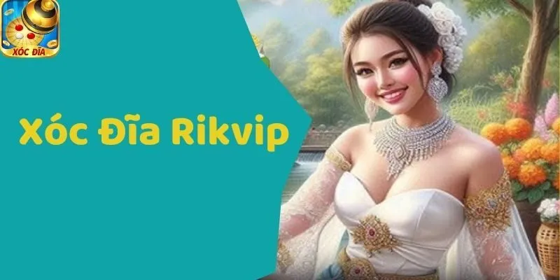 Xóc Đĩa Rikvip - Đặt Cược Để Rinh Về Giải Thưởng Bất Ngờ